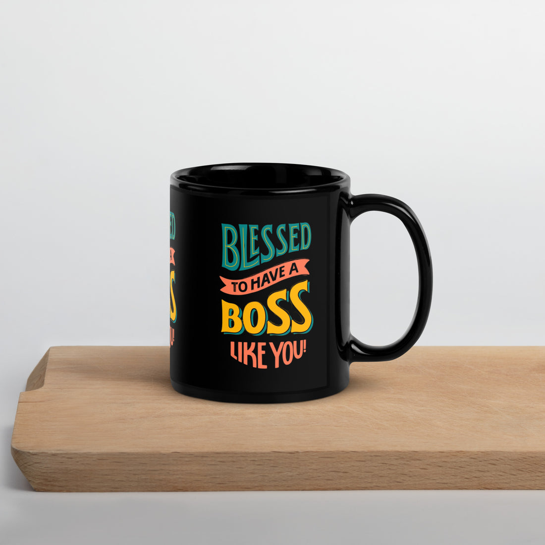 Blessed To Have A Boss Like You Black Glossy Mug