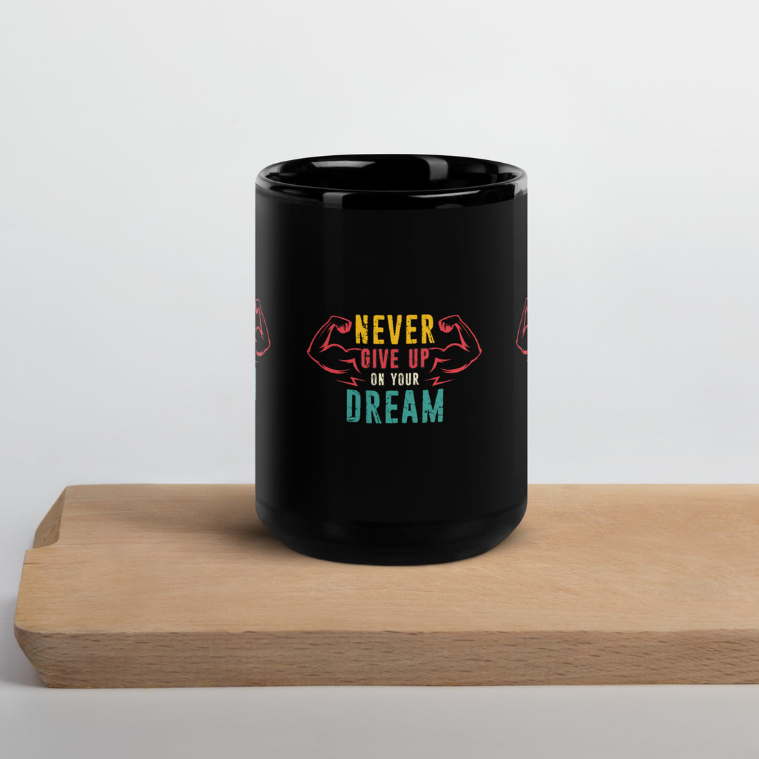 Never Give Up Dream  Black Glossy Mug