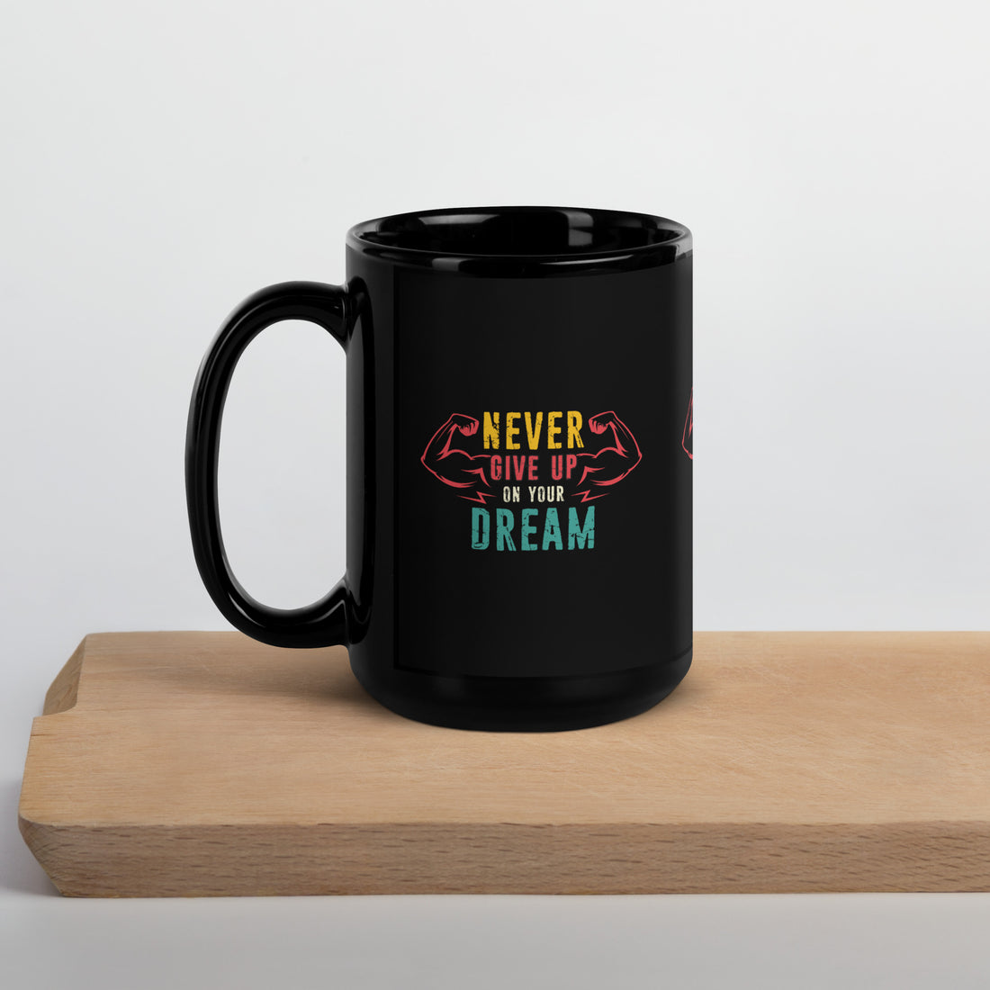 Never Give Up Dream  Black Glossy Mug