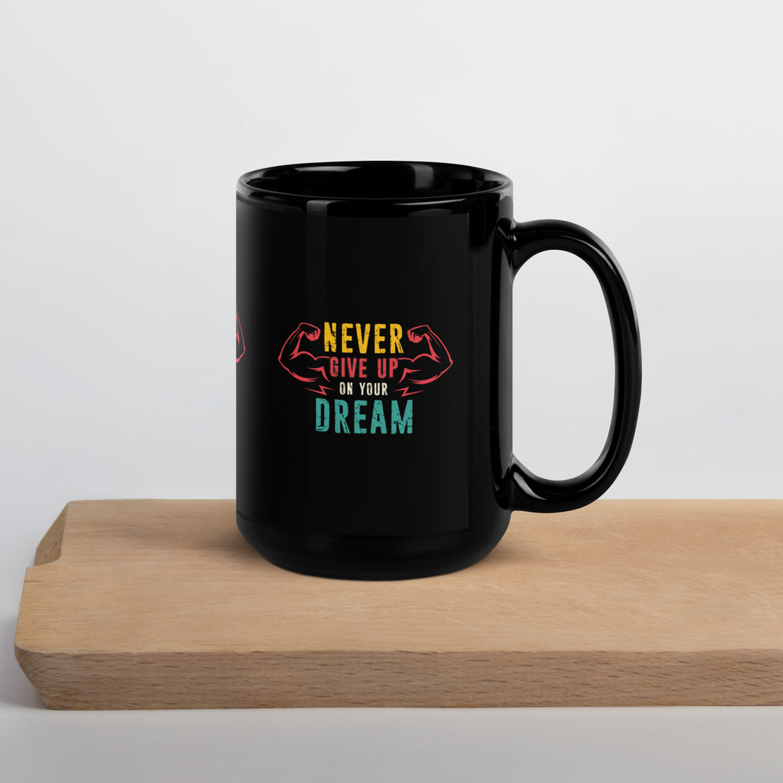 Never Give Up Dream  Black Glossy Mug