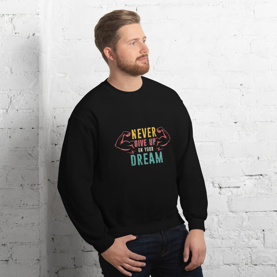 Never Give Up Dream Unisex Sweatshirt