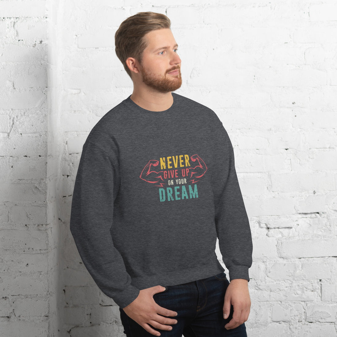 Never Give Up Dream Unisex Sweatshirt