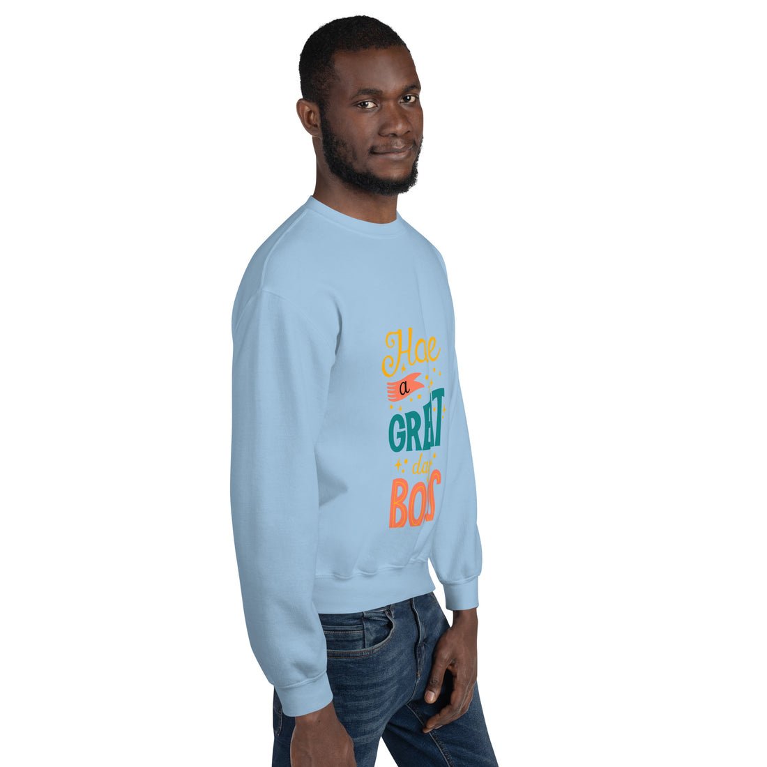 Have A Great Day Boss Unisex Sweatshirt