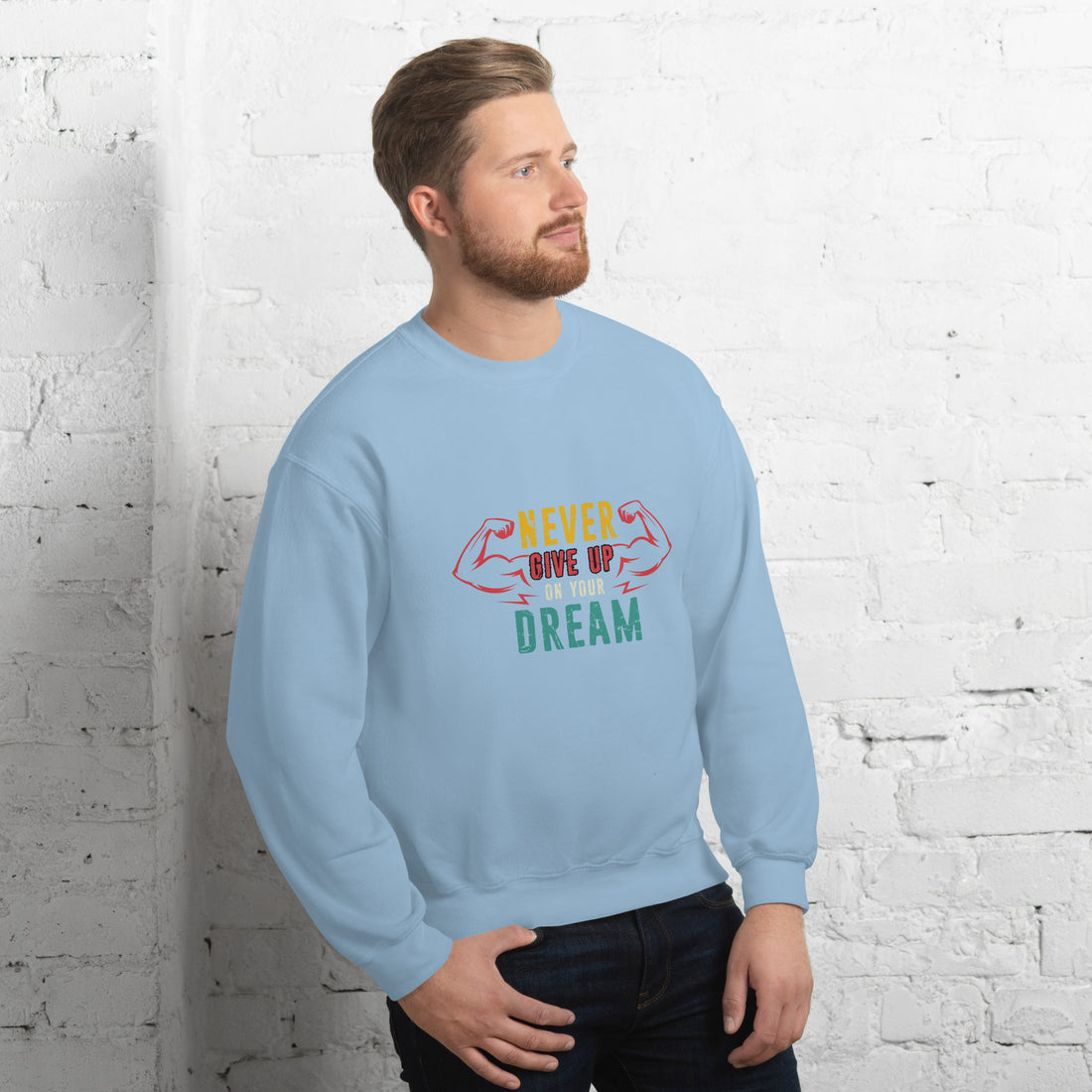 Never Give Up Dream Unisex Sweatshirt