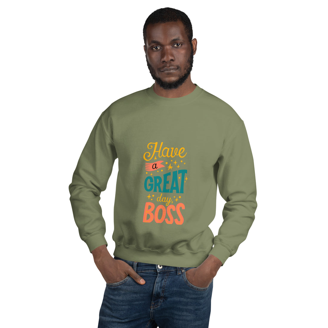 Have A Great Day Boss Unisex Sweatshirt