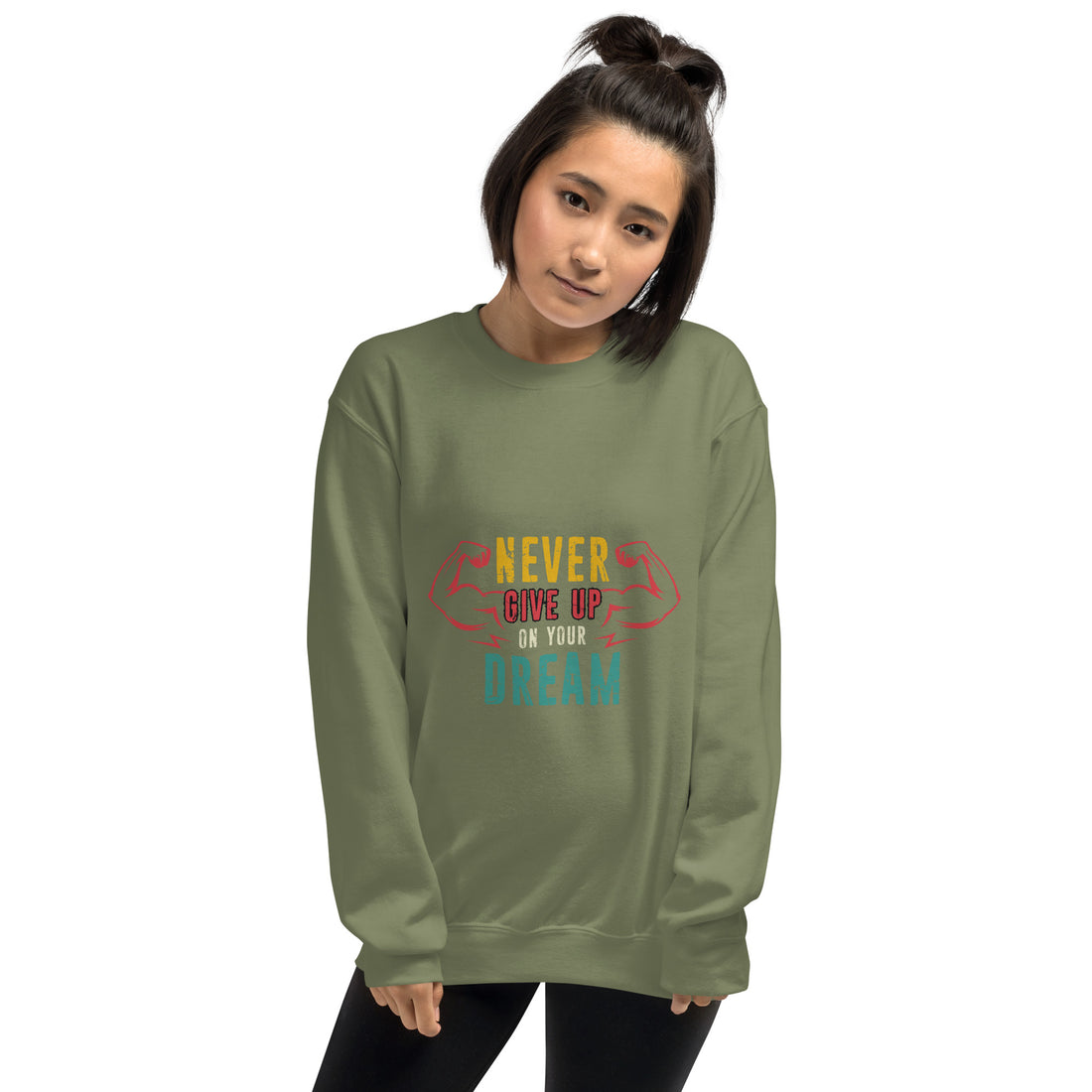 Never Give Up Dream Unisex Sweatshirt