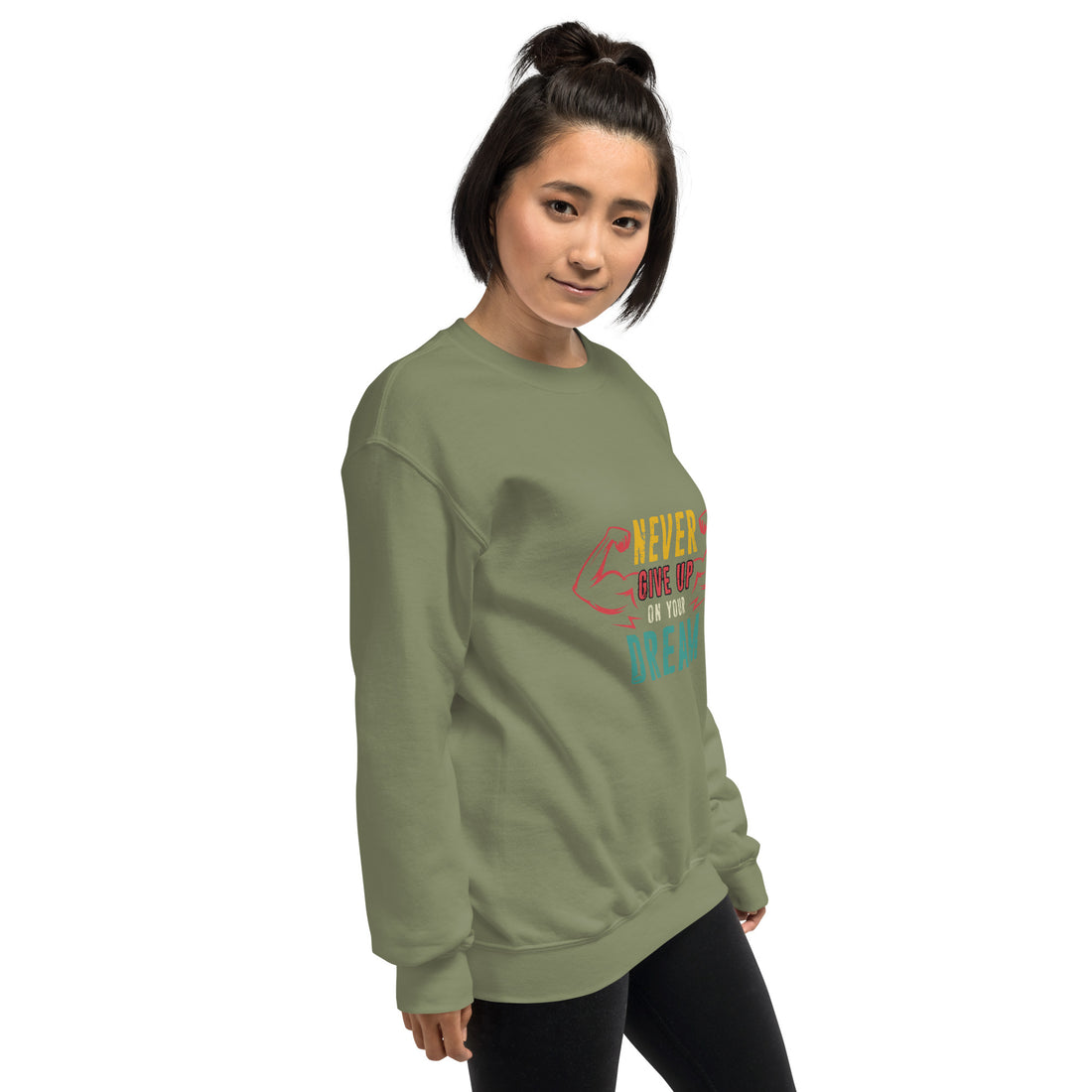 Never Give Up Dream Unisex Sweatshirt