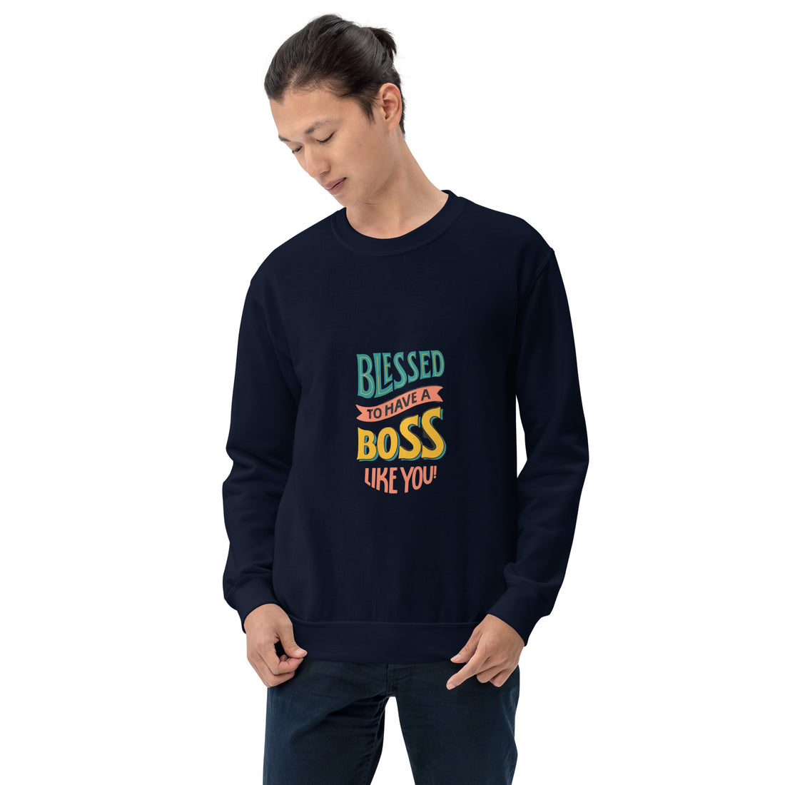 Blessed To Have A Boss Like You  Unisex Sweatshirt