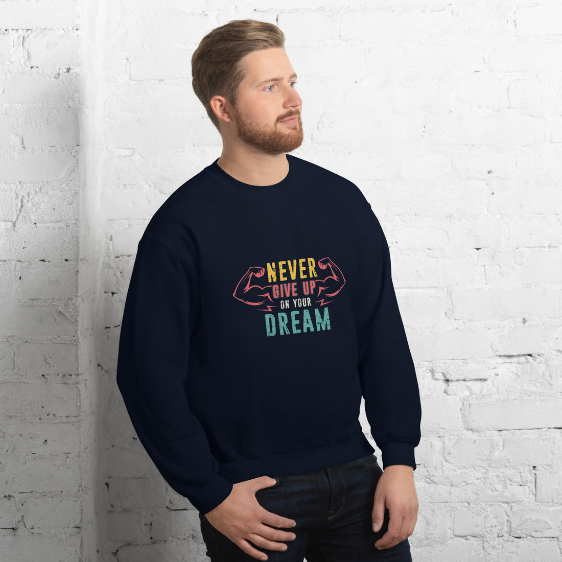 Never Give Up Dream Unisex Sweatshirt