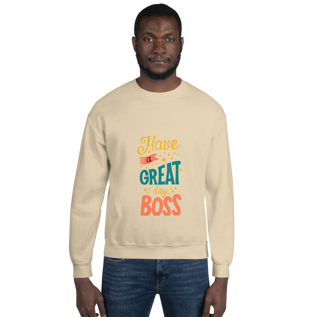 Have A Great Day Boss Unisex Sweatshirt