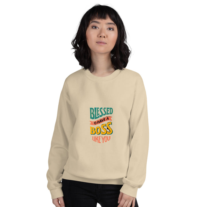 Blessed To Have A Boss Like You  Unisex Sweatshirt