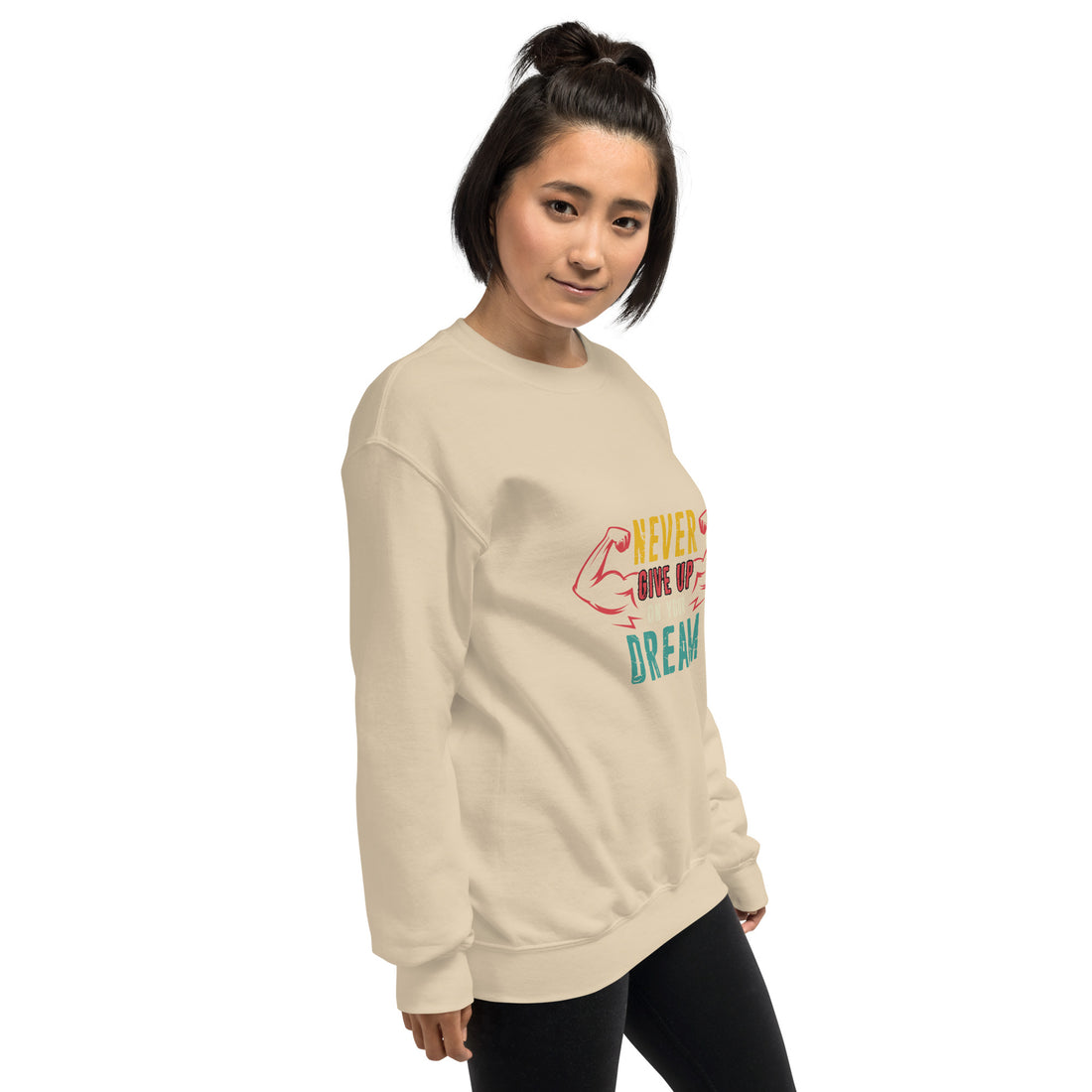 Never Give Up Dream Unisex Sweatshirt