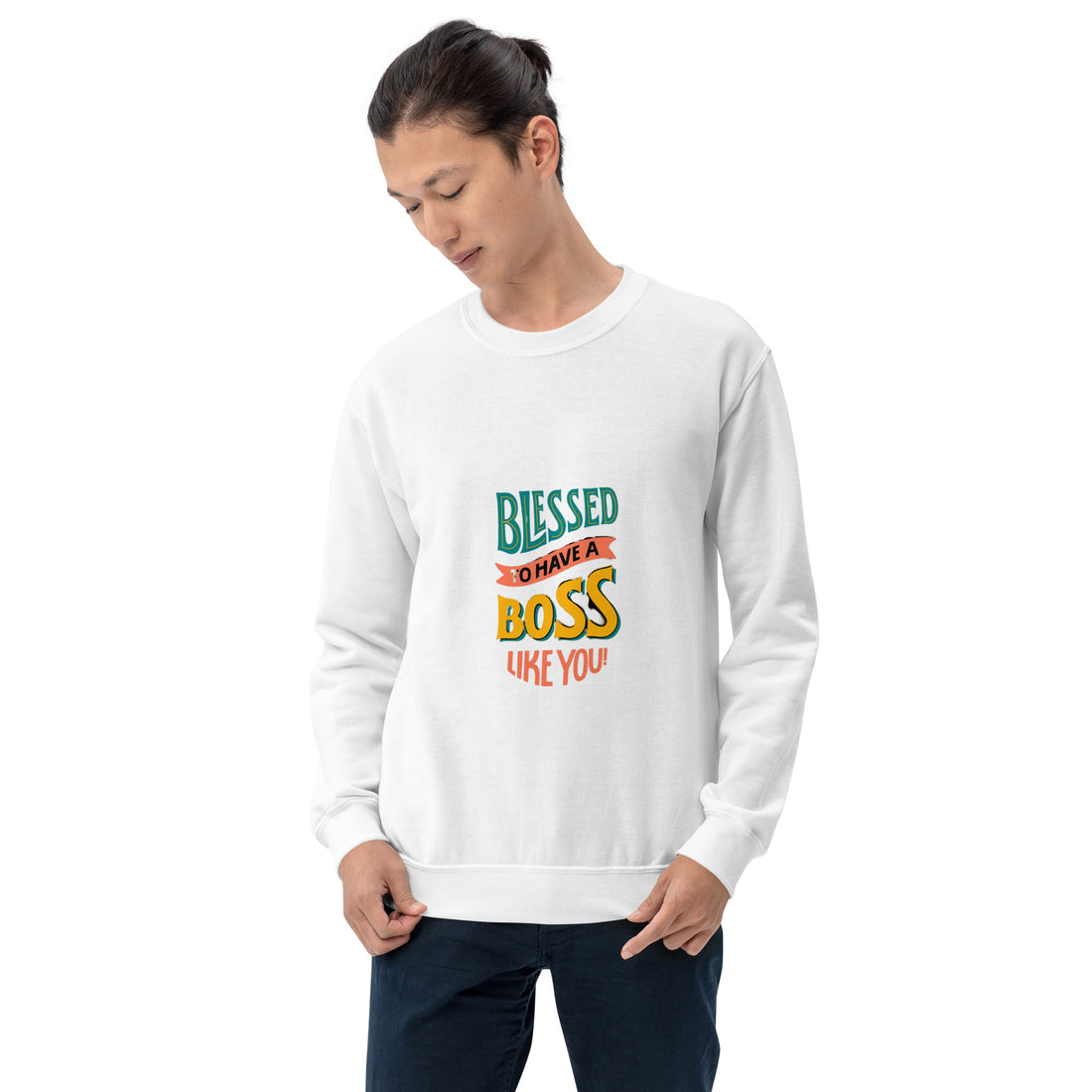 Blessed To Have A Boss Like You  Unisex Sweatshirt