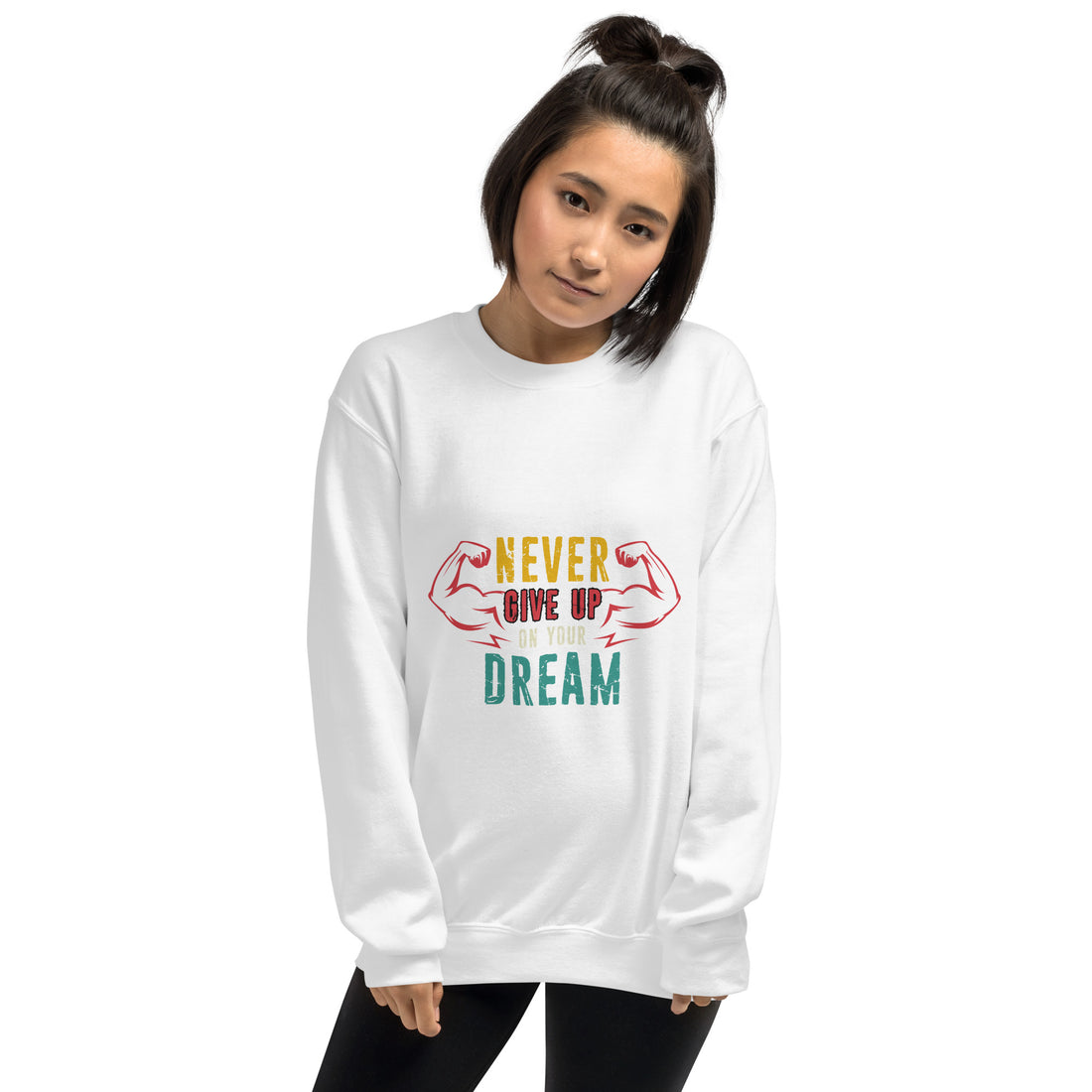 Never Give Up Dream Unisex Sweatshirt