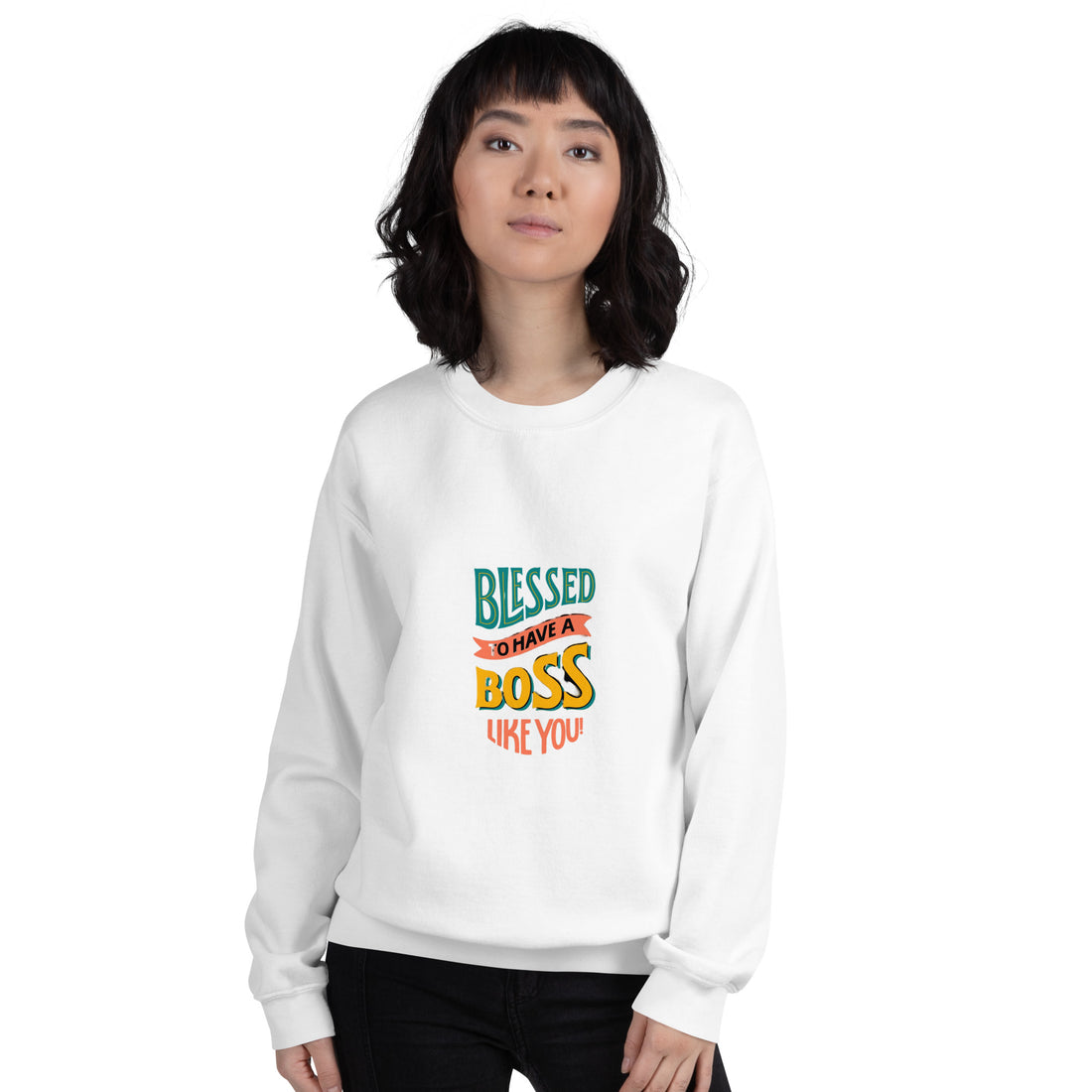 Blessed To Have A Boss Like You  Unisex Sweatshirt