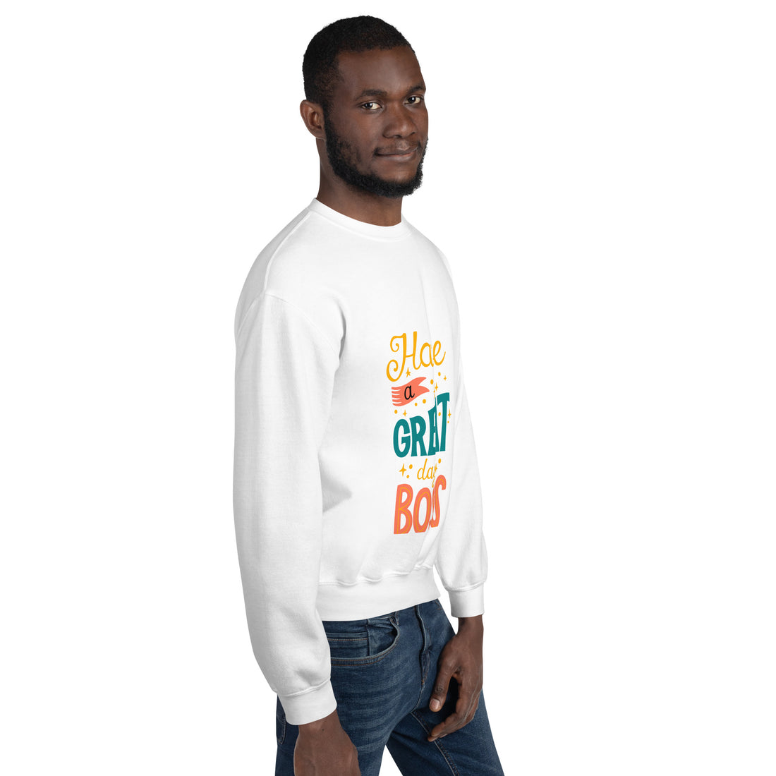 Have A Great Day Boss Unisex Sweatshirt