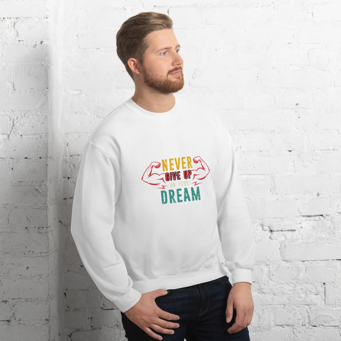 Never Give Up Dream Unisex Sweatshirt