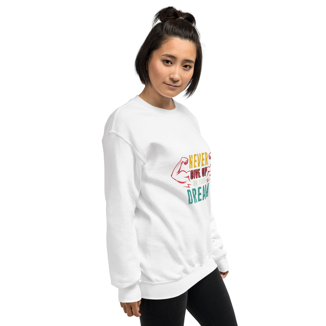 Never Give Up Dream Unisex Sweatshirt