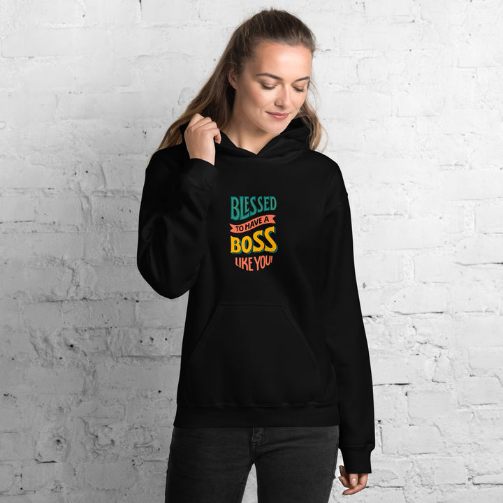 Blessed To Have A Boss Like You Unisex Hoodie