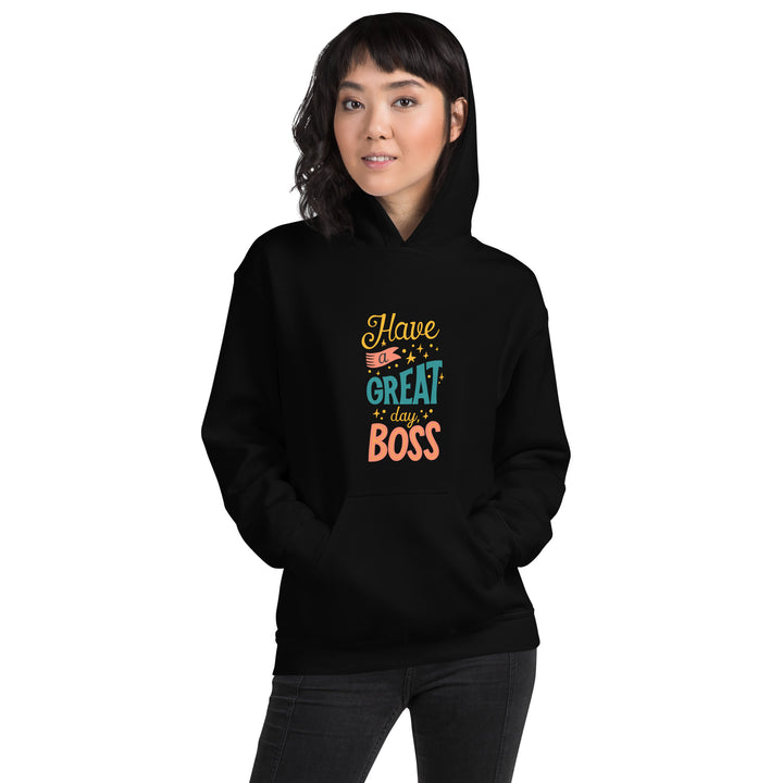 Have A Great Day Boss Unisex Hoodie