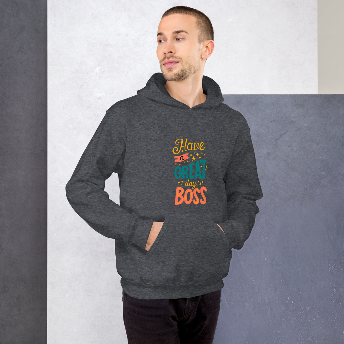 Have A Great Day Boss Unisex Hoodie