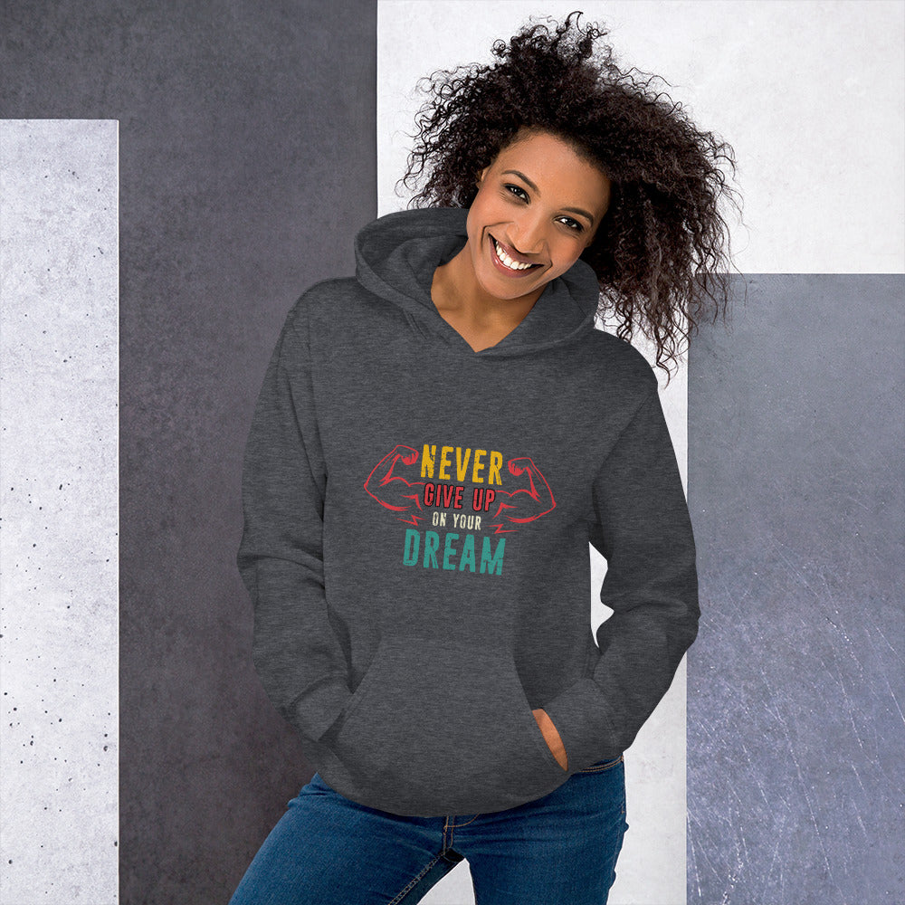 Never Give Up Dream Unisex Hoodie