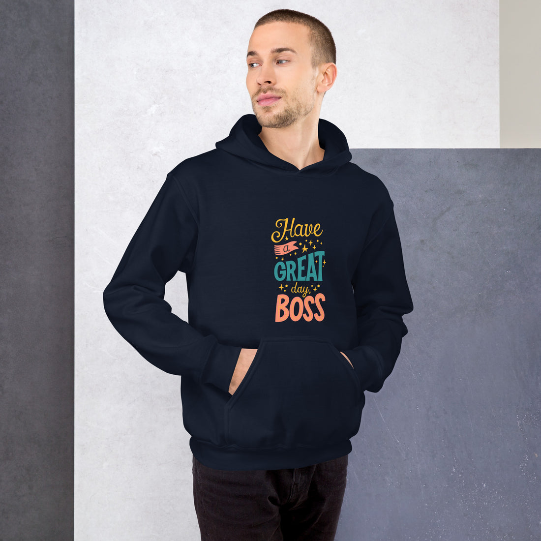 Have A Great Day Boss Unisex Hoodie