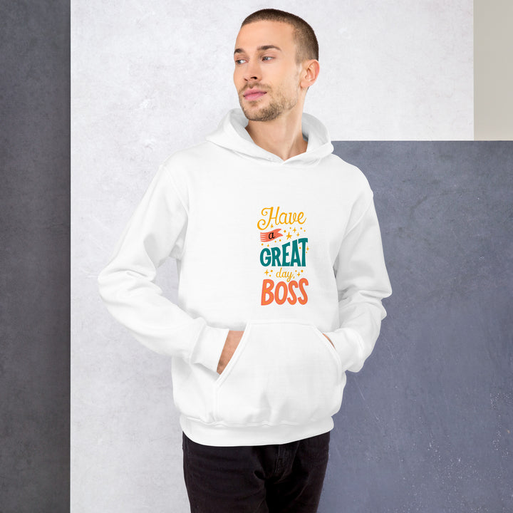 Have A Great Day Boss Unisex Hoodie