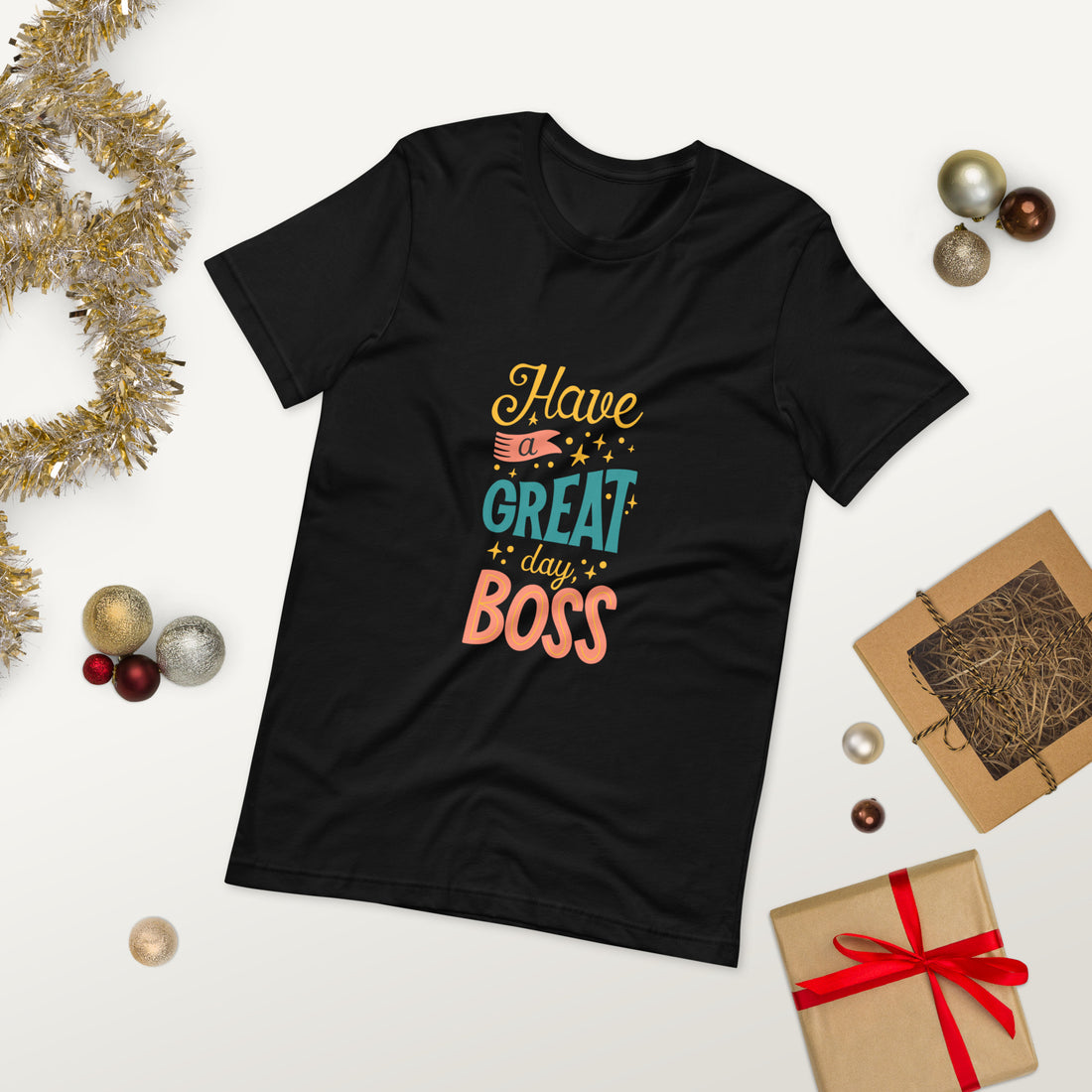 Have A Great Day Boss Unisex t-shirt