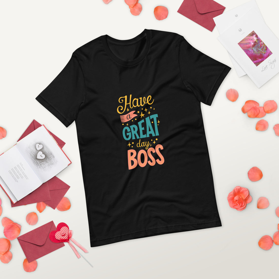 Have A Great Day Boss Unisex t-shirt