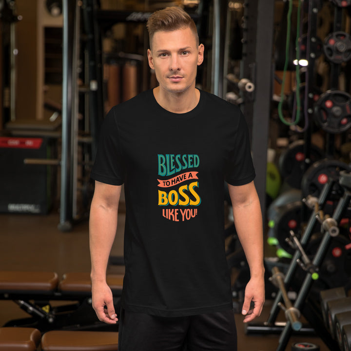 Blessed To Have A Boss Like You Unisex t-shirt