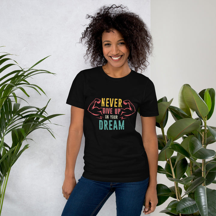 Never Give Up Dream  Unisex t-shirt