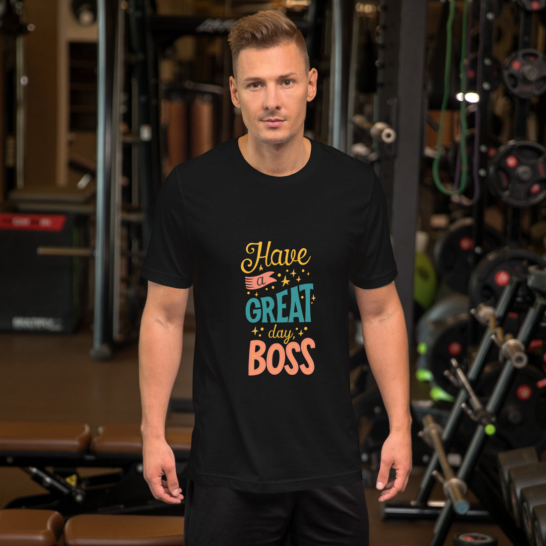 Have A Great Day Boss Unisex t-shirt