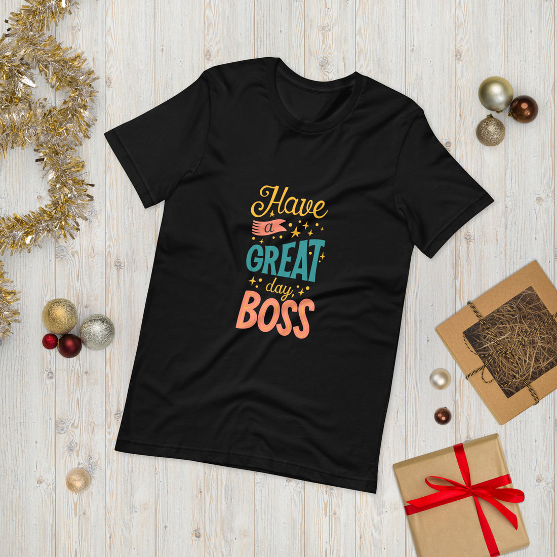 Have A Great Day Boss Unisex t-shirt