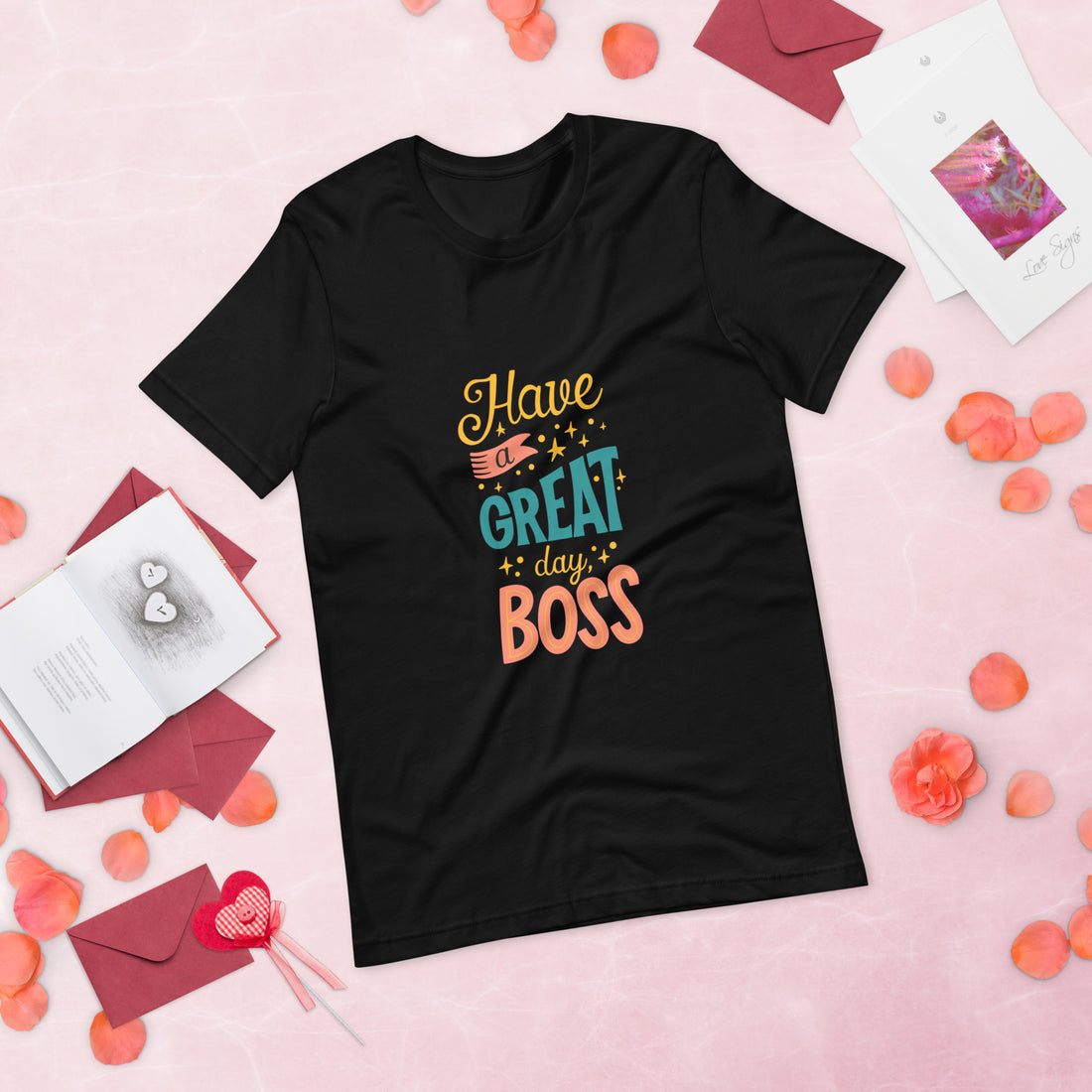 Have A Great Day Boss Unisex t-shirt