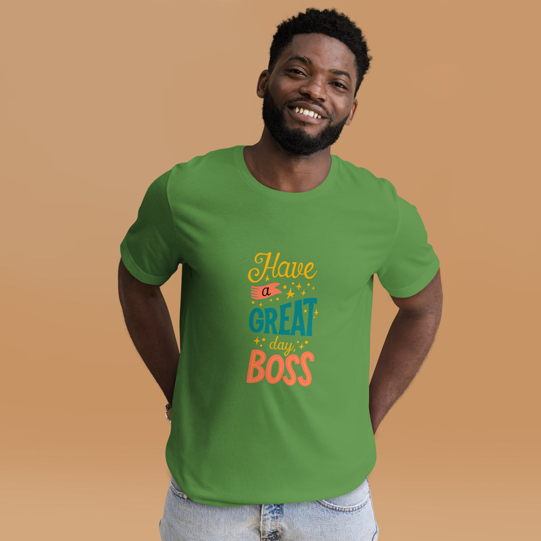 Have A Great Day Boss Unisex t-shirt