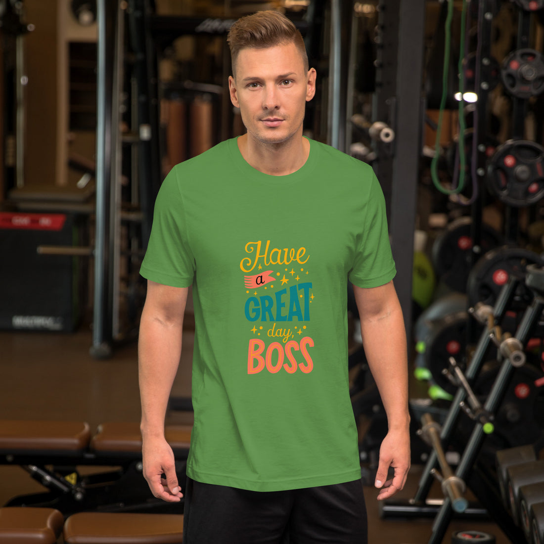 Have A Great Day Boss Unisex t-shirt