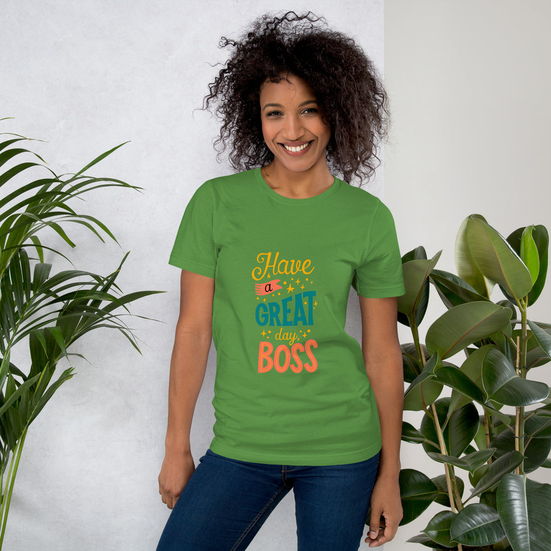 Have A Great Day Boss Unisex t-shirt