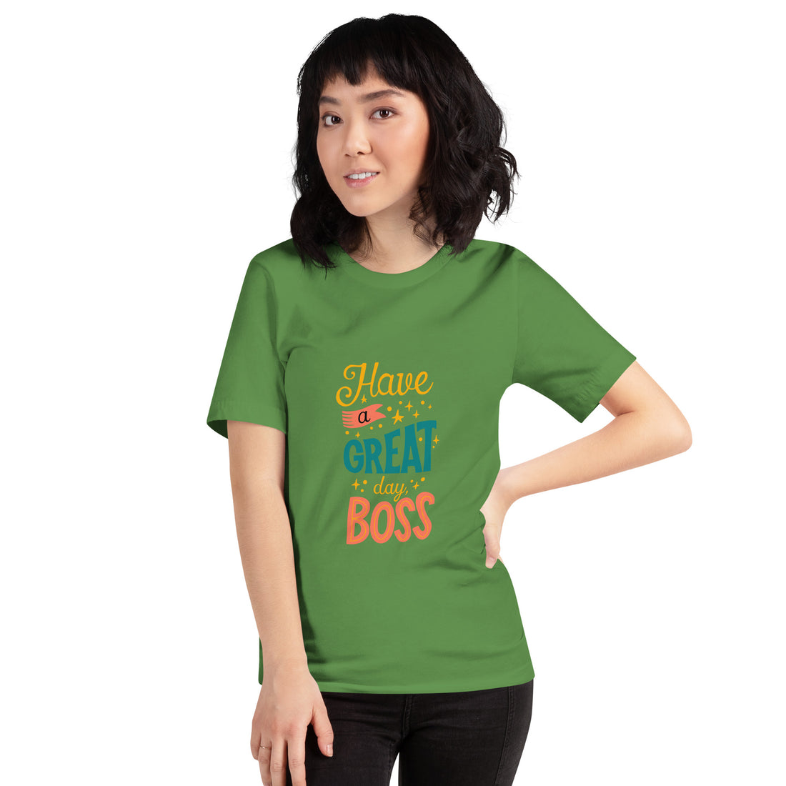 Have A Great Day Boss Unisex t-shirt