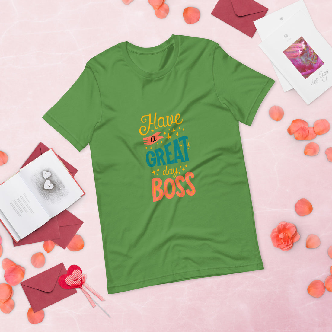 Have A Great Day Boss Unisex t-shirt