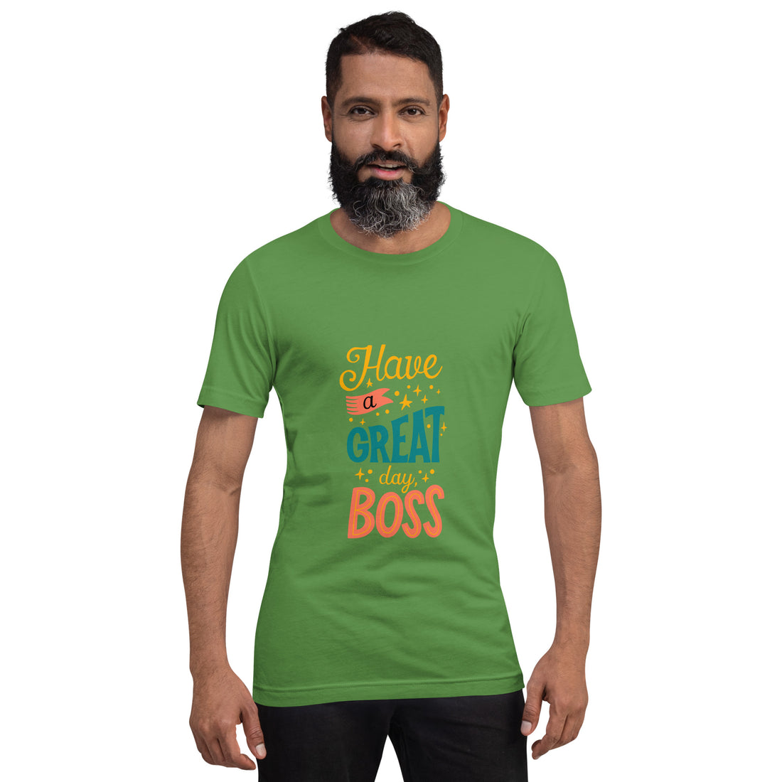 Have A Great Day Boss Unisex t-shirt