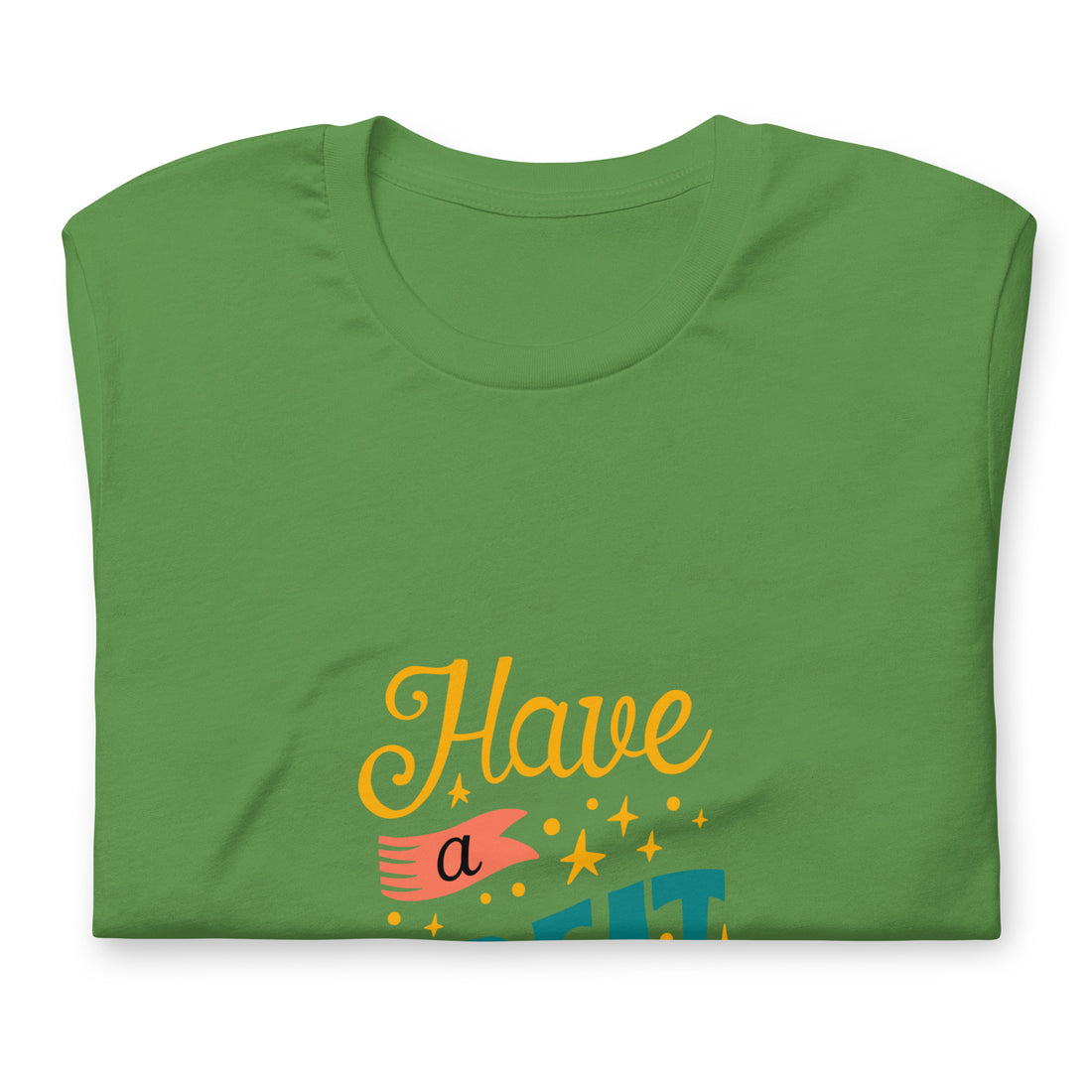 Have A Great Day Boss Unisex t-shirt