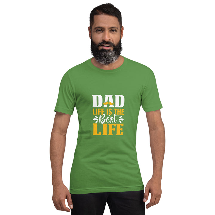 Dad Life Is The  Best Life Unisex t-shirt