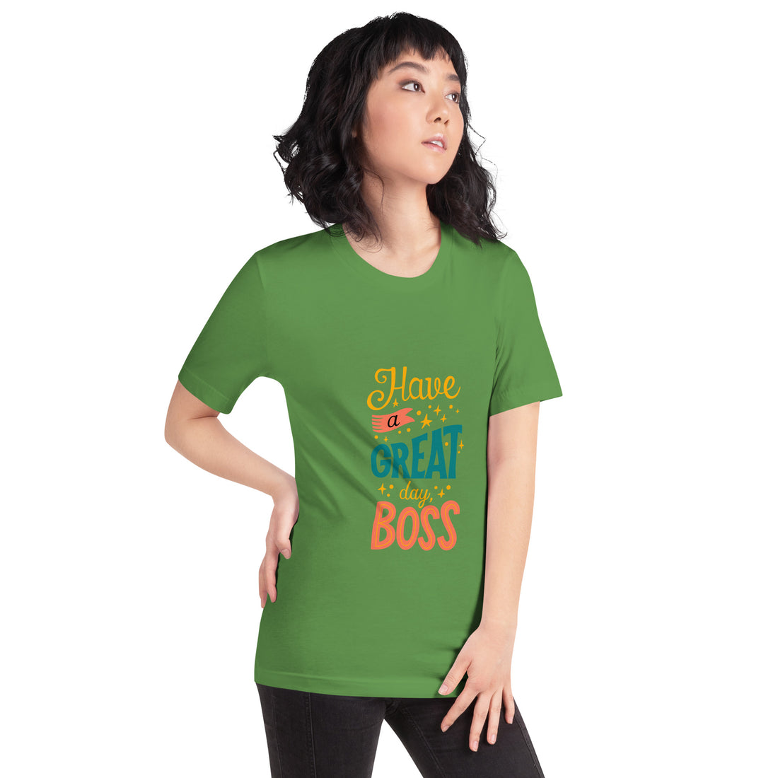 Have A Great Day Boss Unisex t-shirt