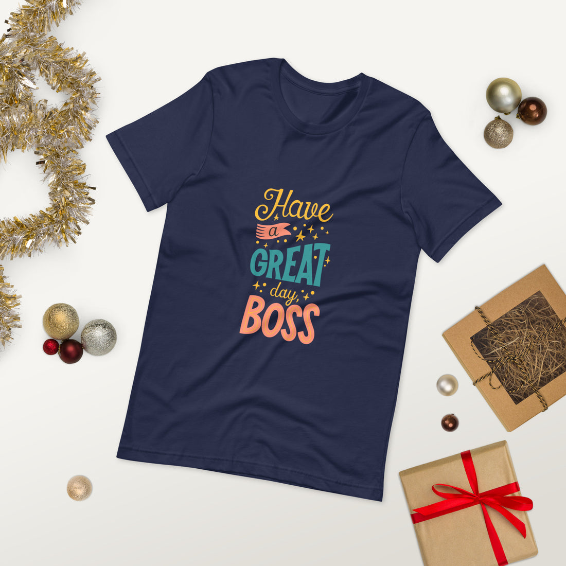 Have A Great Day Boss Unisex t-shirt