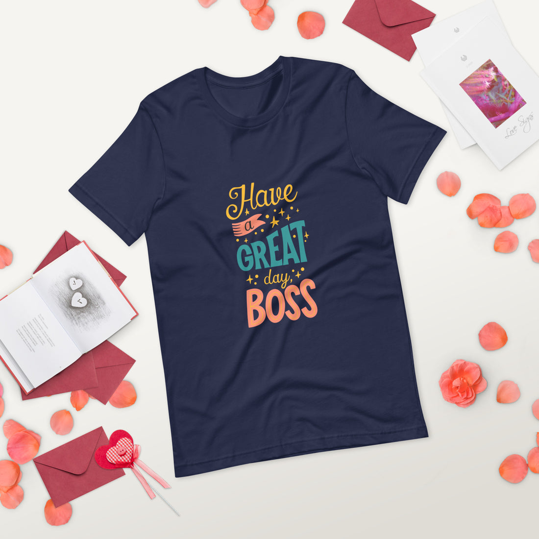 Have A Great Day Boss Unisex t-shirt