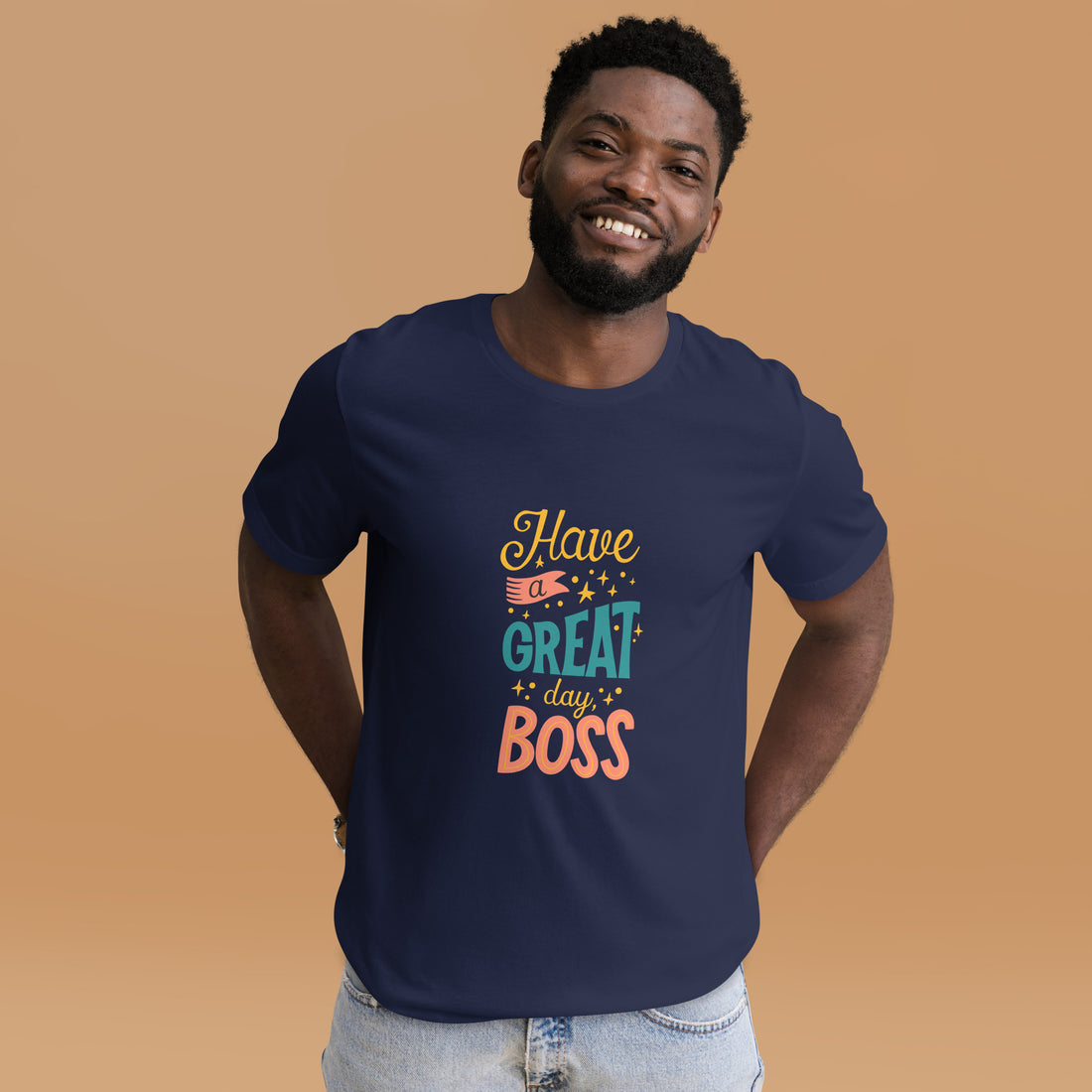 Have A Great Day Boss Unisex t-shirt