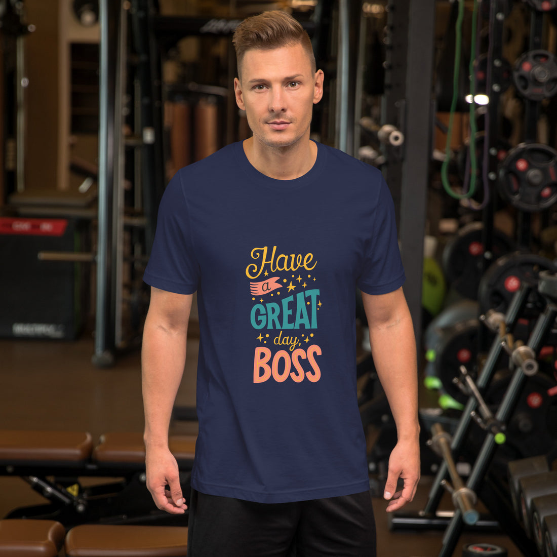 Have A Great Day Boss Unisex t-shirt