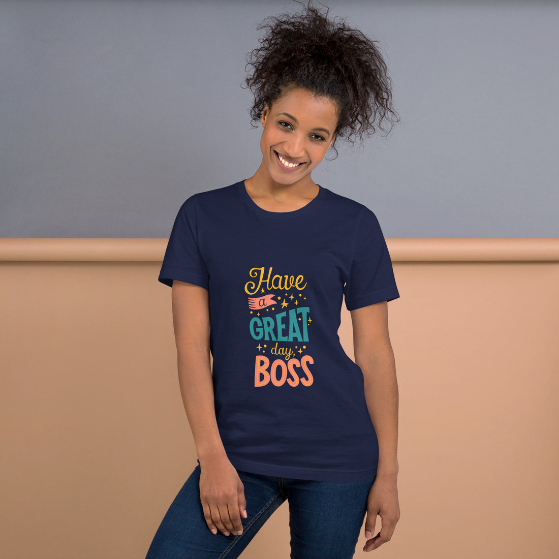 Have A Great Day Boss Unisex t-shirt