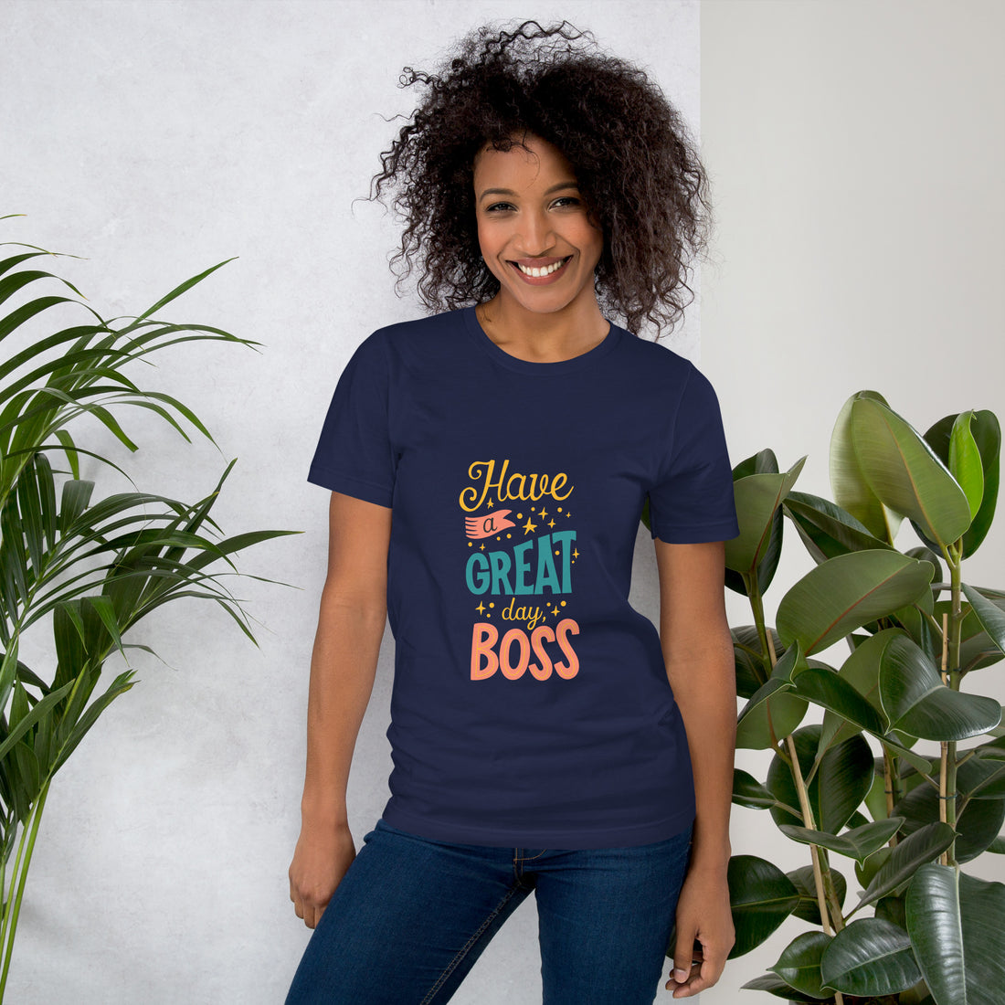 Have A Great Day Boss Unisex t-shirt